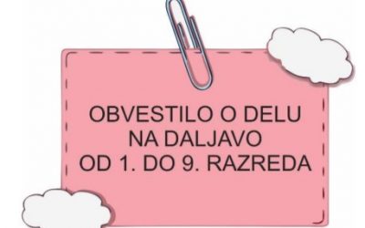 OBVESTILO O DELU NA DALJAVO OD 1. DO 9. RAZREDA